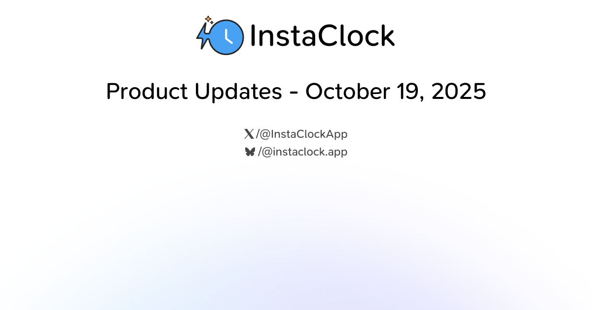 InstaClock Product Updates – October 19, 2025